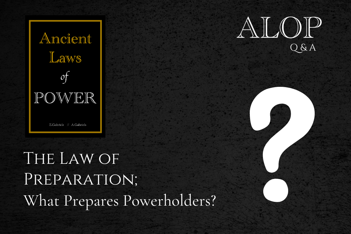 What Prepares  Powerholders for Power - The Law of Preparation