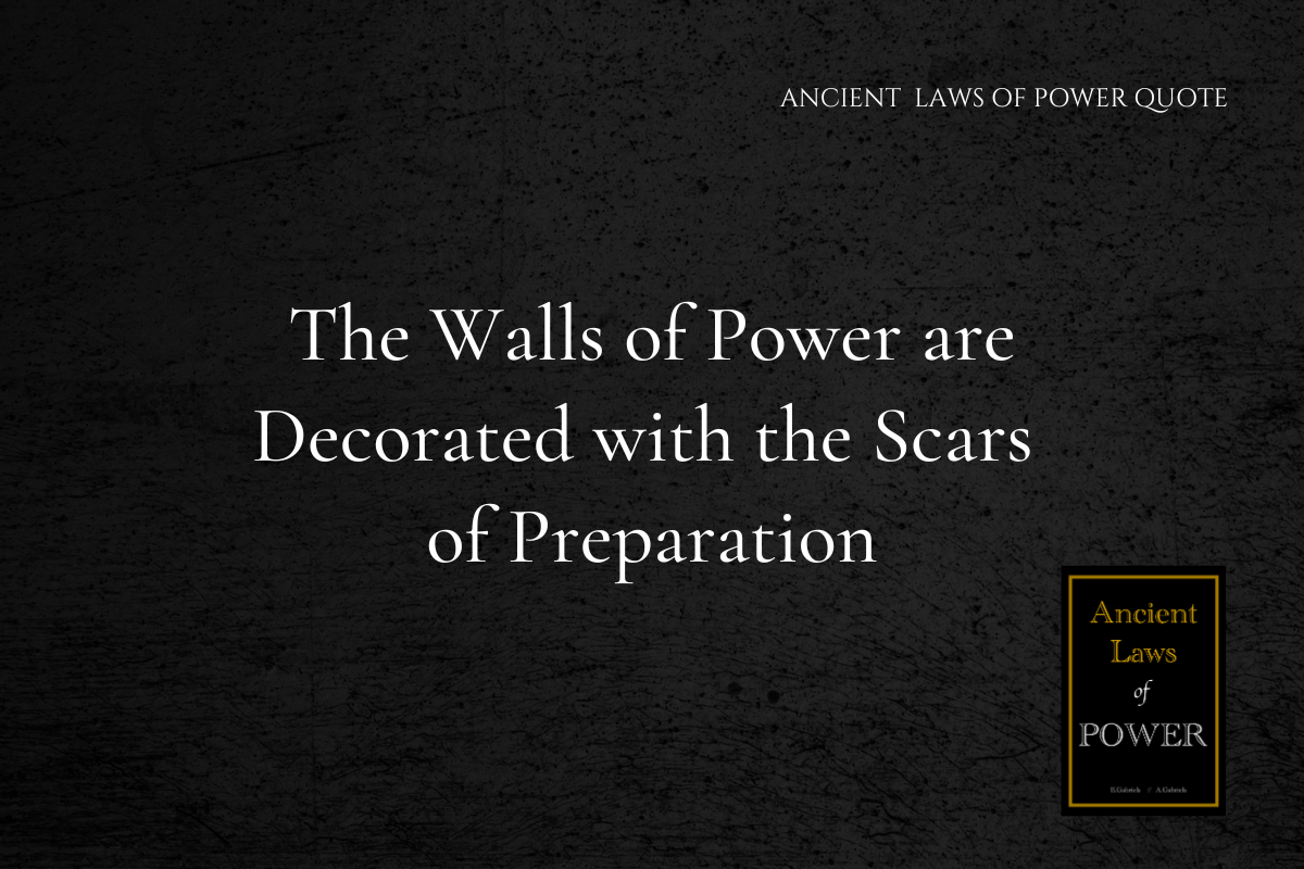 The Walls of Power are Decorated with the Scars of Preparation - ALOP Quotes